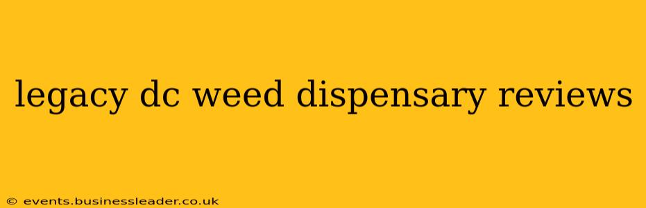 legacy dc weed dispensary reviews