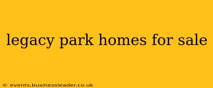 legacy park homes for sale
