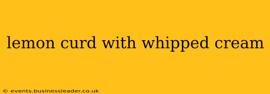 lemon curd with whipped cream