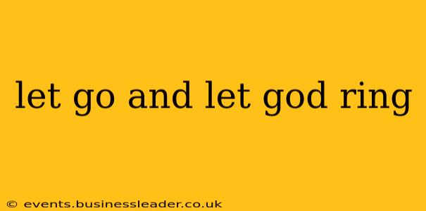 let go and let god ring