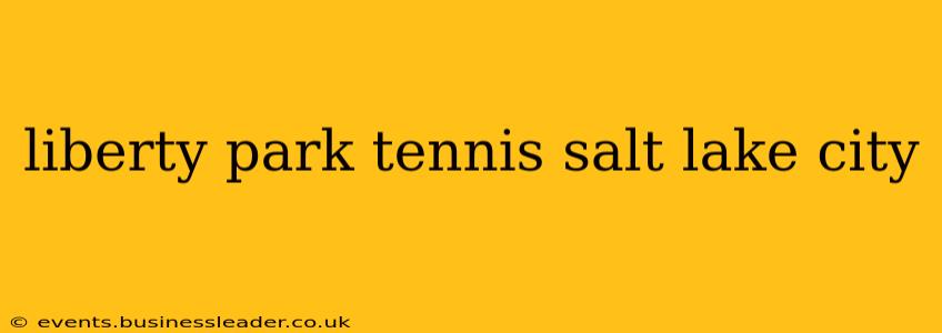 liberty park tennis salt lake city