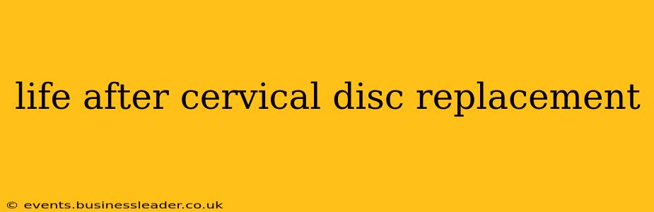 life after cervical disc replacement