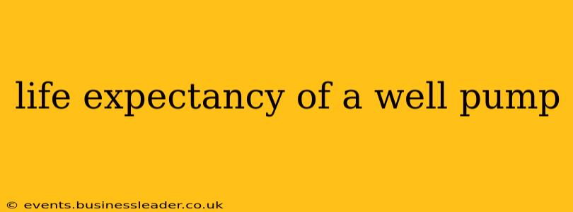 life expectancy of a well pump