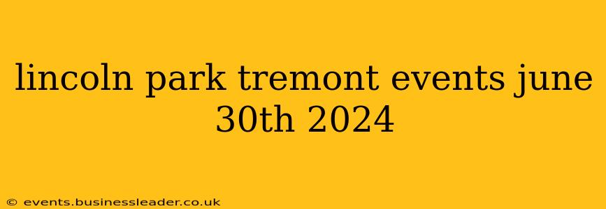 lincoln park tremont events june 30th 2024