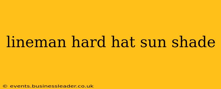 lineman hard hat sun shade