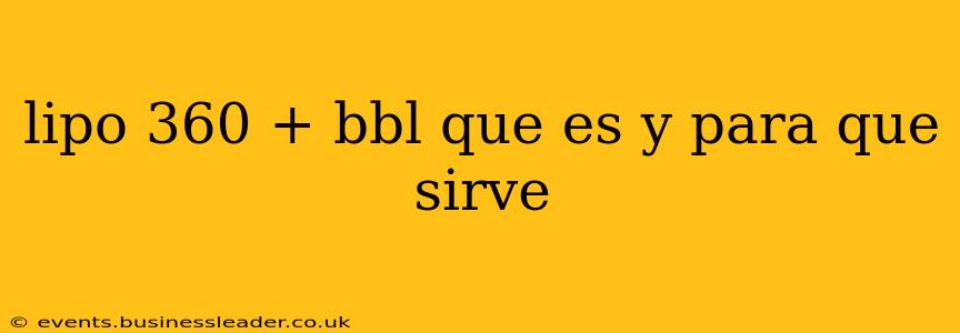 lipo 360 + bbl que es y para que sirve