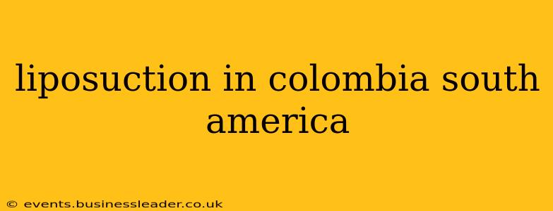liposuction in colombia south america