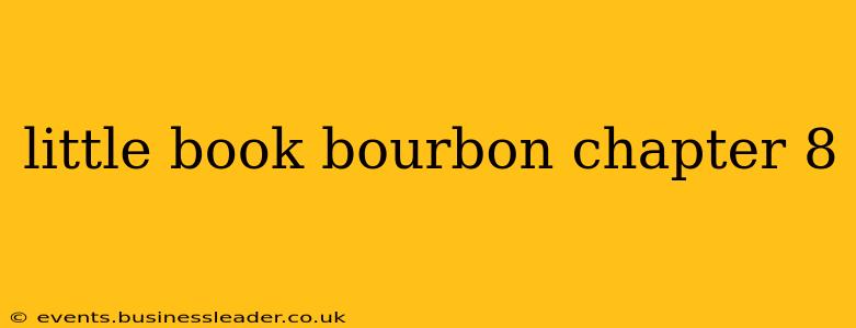 little book bourbon chapter 8