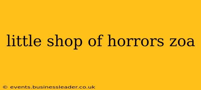 little shop of horrors zoa