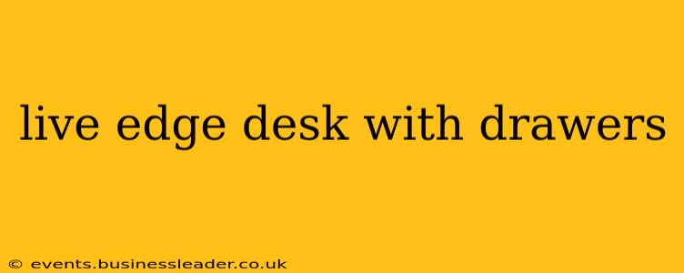 live edge desk with drawers