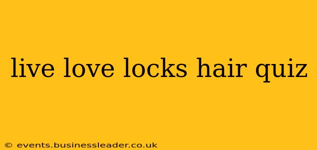 live love locks hair quiz