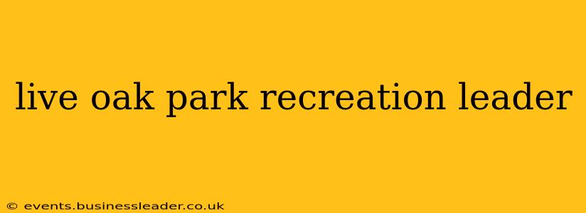 live oak park recreation leader