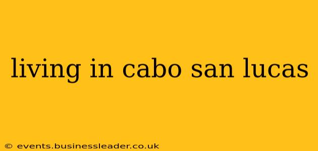 living in cabo san lucas