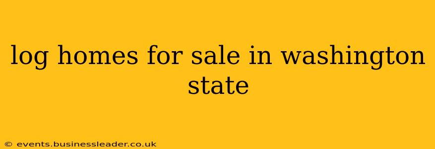 log homes for sale in washington state