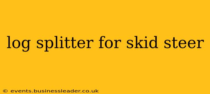 log splitter for skid steer