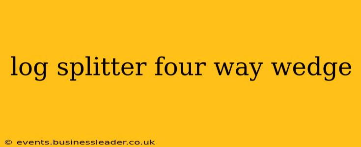 log splitter four way wedge