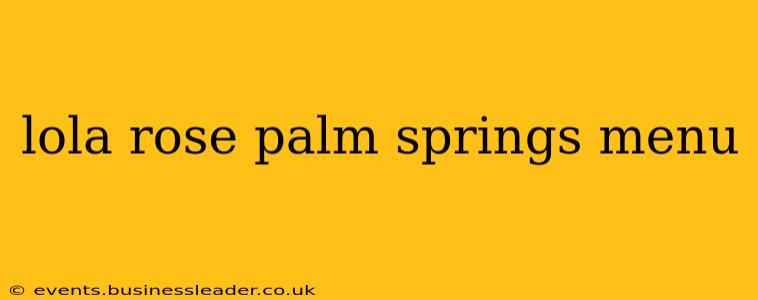 lola rose palm springs menu