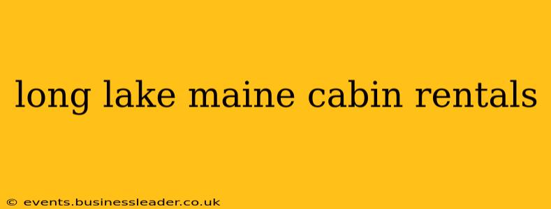 long lake maine cabin rentals