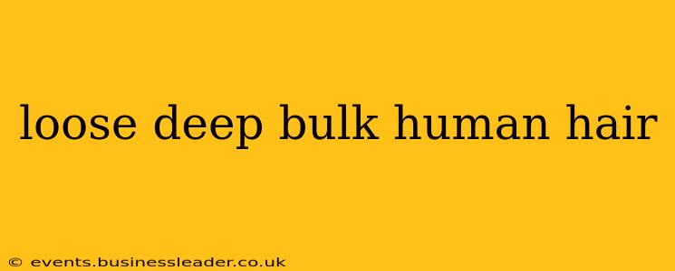 loose deep bulk human hair