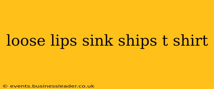 loose lips sink ships t shirt