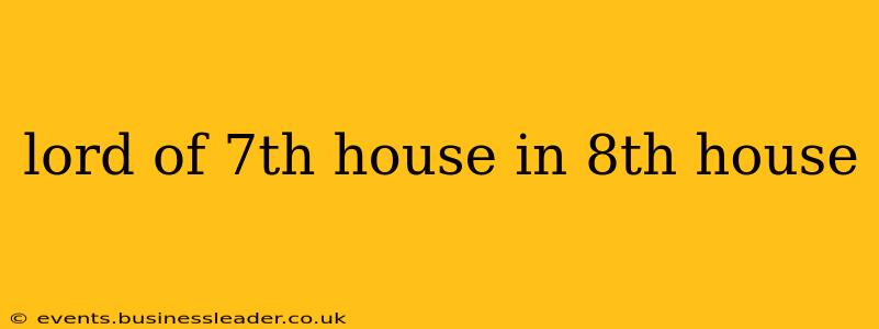 lord of 7th house in 8th house