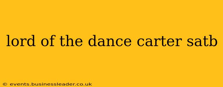lord of the dance carter satb