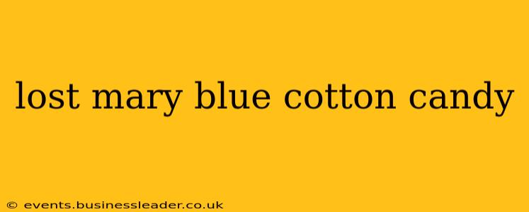 lost mary blue cotton candy