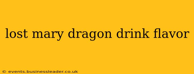 lost mary dragon drink flavor