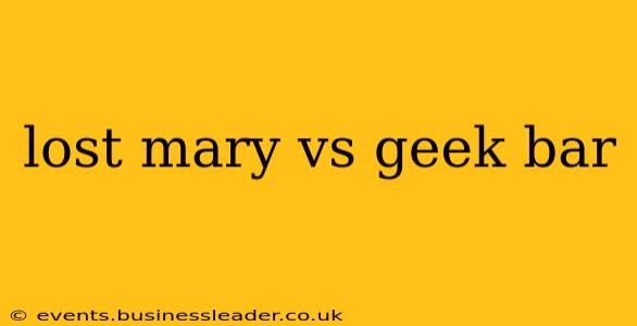 lost mary vs geek bar