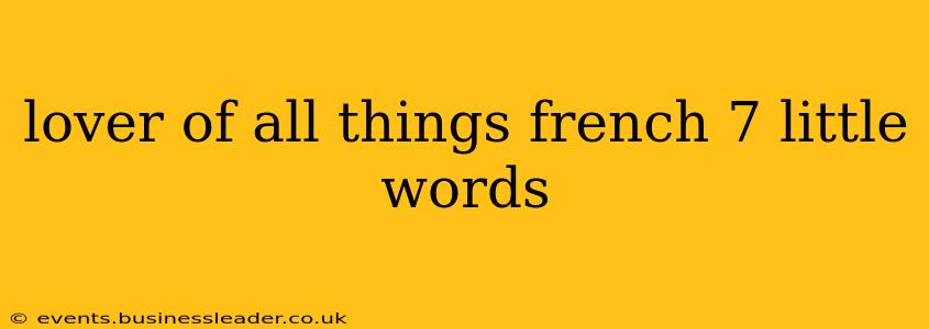 lover of all things french 7 little words