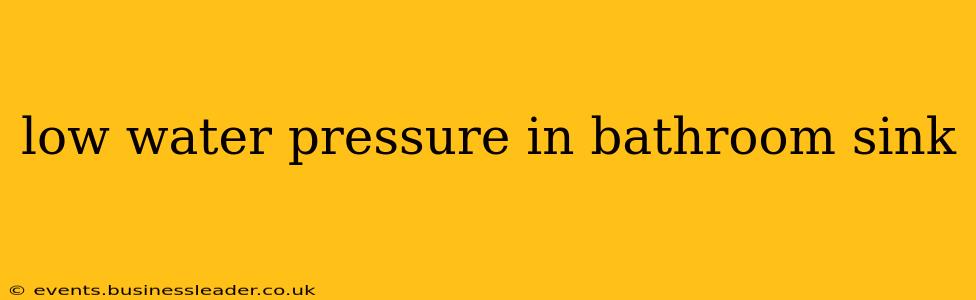 low water pressure in bathroom sink