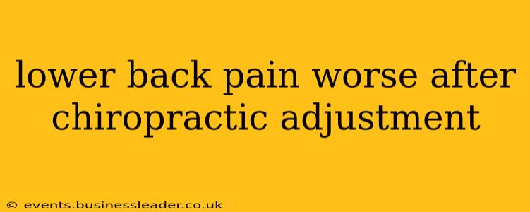 lower back pain worse after chiropractic adjustment