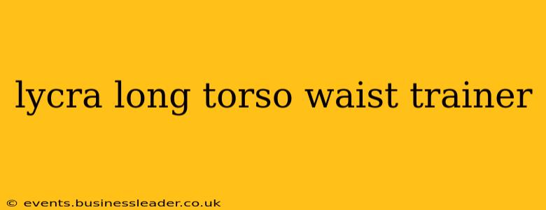 lycra long torso waist trainer