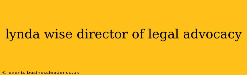 lynda wise director of legal advocacy