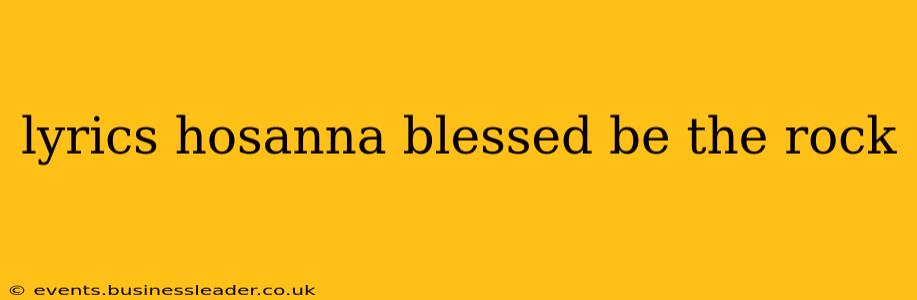 lyrics hosanna blessed be the rock