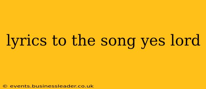 lyrics to the song yes lord