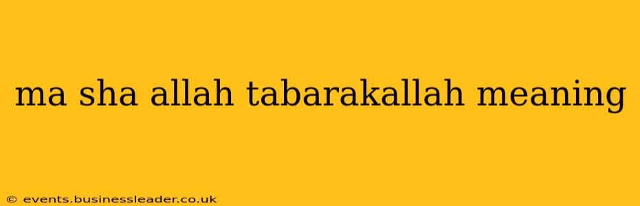 ma sha allah tabarakallah meaning