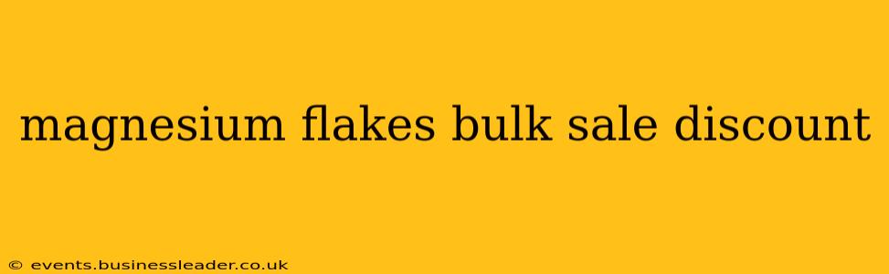 magnesium flakes bulk sale discount