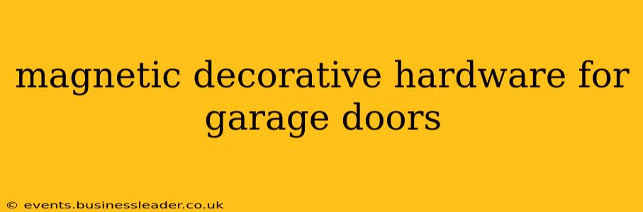 magnetic decorative hardware for garage doors
