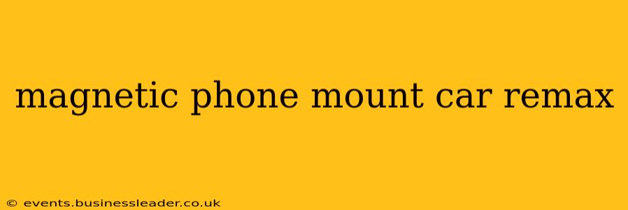 magnetic phone mount car remax