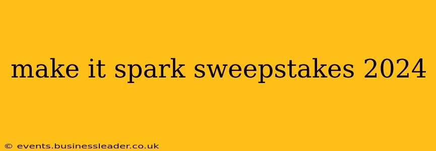 make it spark sweepstakes 2024