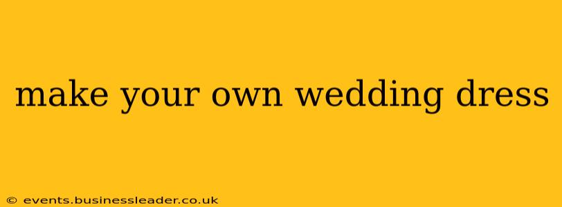 make your own wedding dress