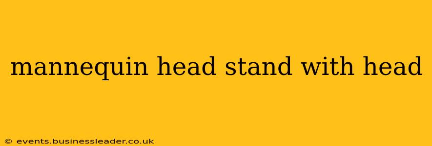 mannequin head stand with head