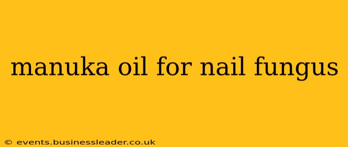 manuka oil for nail fungus