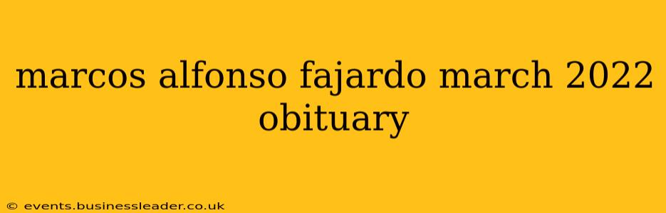 marcos alfonso fajardo march 2022 obituary