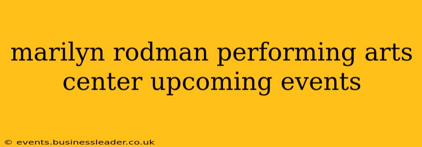 marilyn rodman performing arts center upcoming events