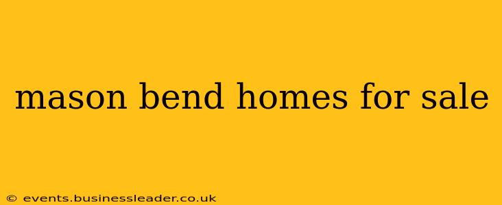 mason bend homes for sale