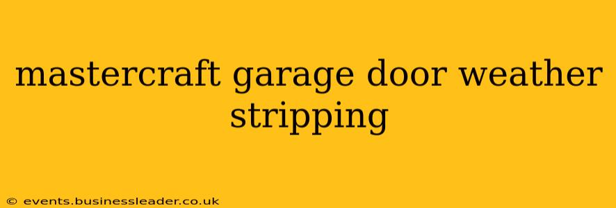mastercraft garage door weather stripping