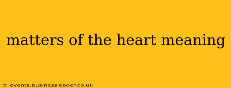 matters of the heart meaning