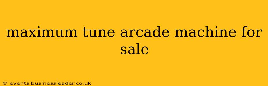 maximum tune arcade machine for sale